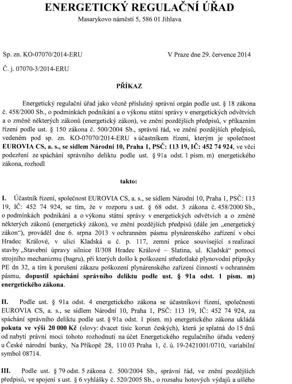 , o podmínkách podnikání a o výkonu státní správy v energetických odvětvích a o změně některých zákonů (energetický zákon), ve znění pozdějších předpisů, v příkazním řízení podle ust. 150 zákona č.