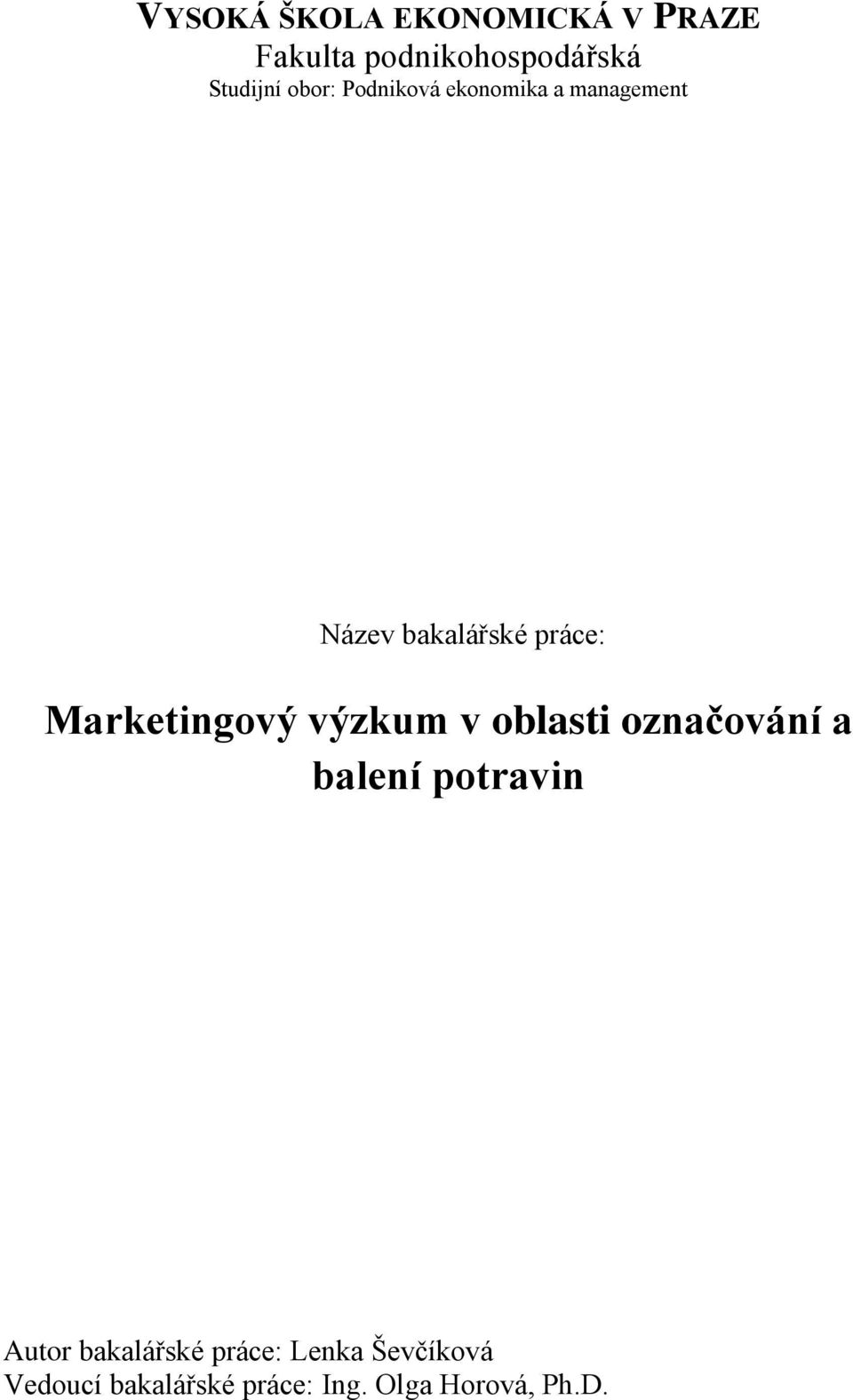 Marketingový výzkum v oblasti označování a balení potravin Autor