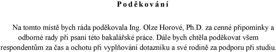 za cenné připomínky a odborné rady při psaní této bakalářské práce.