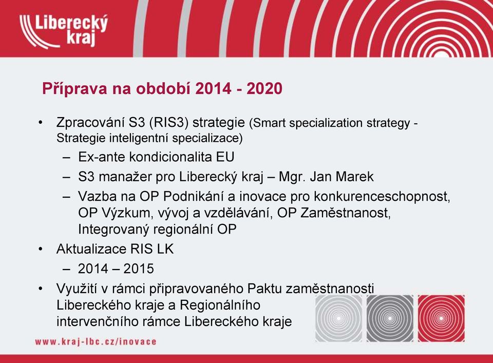 Jan Marek Vazba na OP Podnikání a inovace pro konkurenceschopnost, OP Výzkum, vývoj a vzdělávání, OP Zaměstnanost,