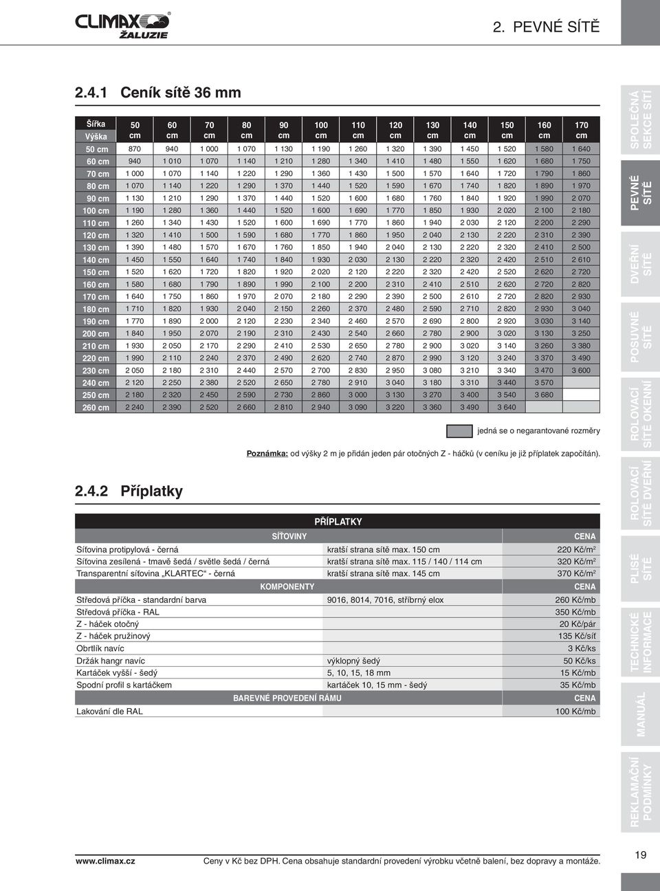 115 / 140 / 114 320 Kč/m 2 Transparentní síťovina KLARTEC - černá kratší strana max.