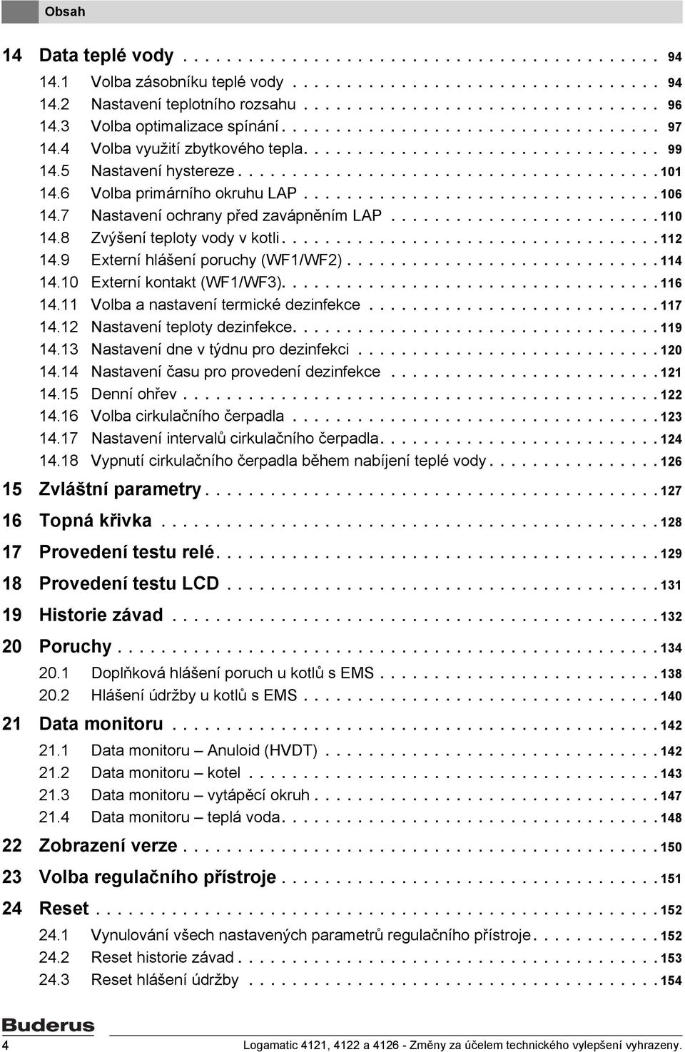 6 Volba primárního okruhu LAP................................. 106 14.7 Nastavení ochrany před zavápněním LAP......................... 110 14.8 Zvýšení teploty vody v kotli................................... 112 14.