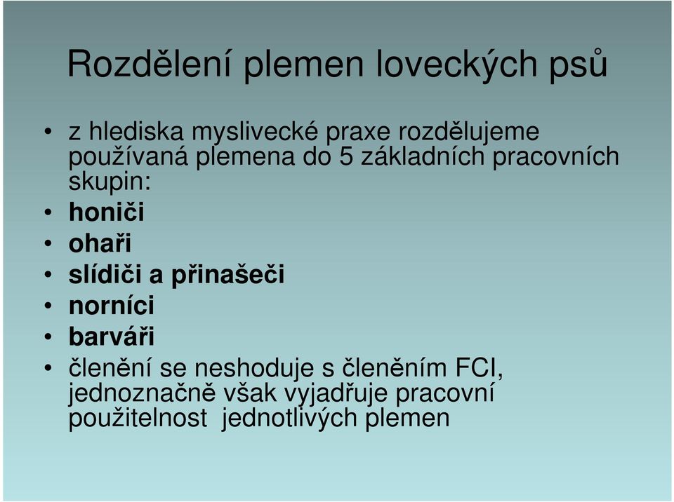 honiči ohaři slídiči a přinašeči norníci barváři členění se neshoduje