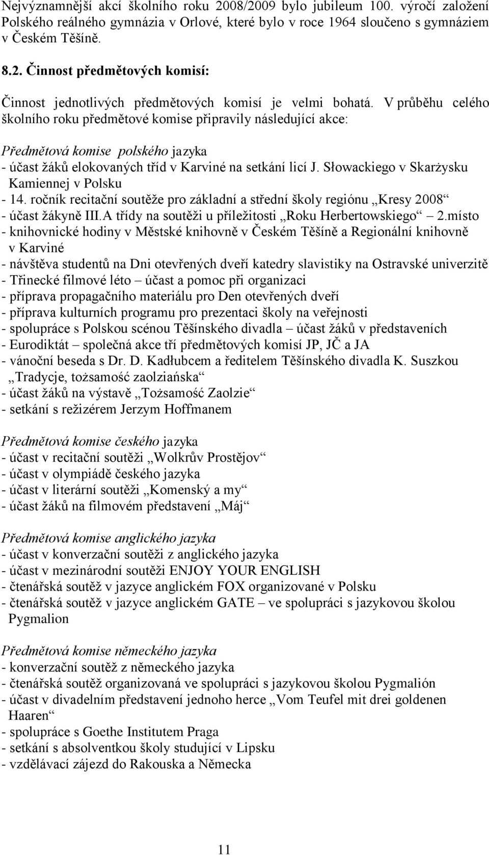 Słowackiego v Skarżysku Kamiennej v Polsku - 14. ročník recitační soutěže pro základní a střední školy regiónu Kresy 2008 - účast žákyně III.A třídy na soutěži u příležitosti Roku Herbertowskiego 2.