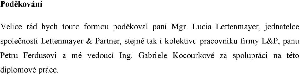 stejně tak i kolektivu pracovníku firmy L&P, panu Petru Ferdusovi