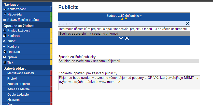 2.16 Monitorovací indikátory Monitorovací indikátory údaje se naplní automaticky dle zvolených Šablon klíčových aktivit.