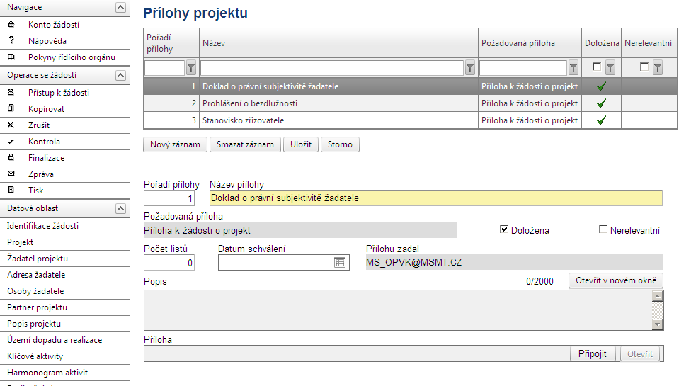 2.25 Přílohy projektu Tato záložka obsahuje seznam příloh daného projektu. Žadatel vyplní všechny přílohy, které jsou pro daný projekt potřebné dle příslušné Výzvy a vygenerují se automaticky.