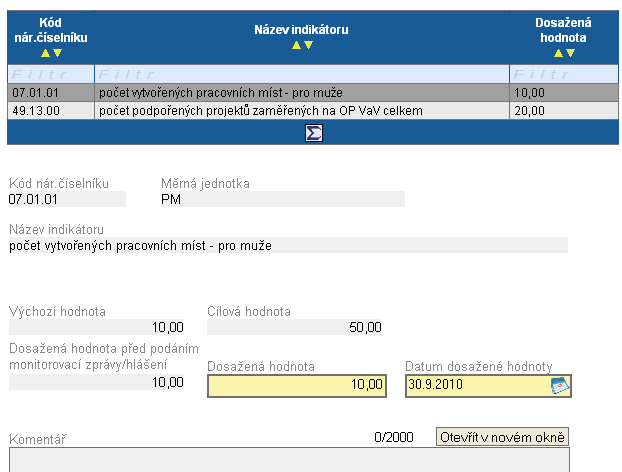 16.5. Indikátory (PO 1-5) Záloţka slouţí ke sledování pokroku projektu prostřednictvím monitorovacích indikátorů. Dále obsahuje údaje, ke kterým se příjemce zavázal prostřednictvím Projektové ţádosti.