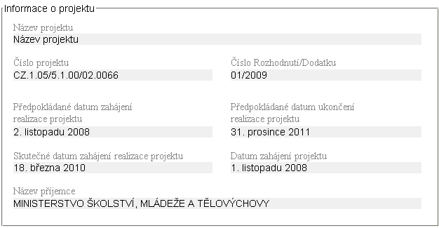 16. ZÁLOŢKY MONITOROVACÍ ZPRÁVY V následujících podkapitolách jsou uvedeny bliţší informace k vyplňování jednotlivých záloţek monitorovací zprávy. 16.1. Monitorovací zpráva/hlášení (PO 1-5) Záloţka je předvyplněna především základními údaji o projektu.