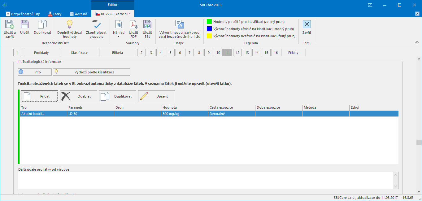 38 SBLCore 2016 ODDÍL 11: TOXIKOLOGICKÉ INFORMACE Oddíl je určený především pro zdravotnické pracovníky, odborníky v oblasti bezpečnosti a zdraví při práci a toxikology.