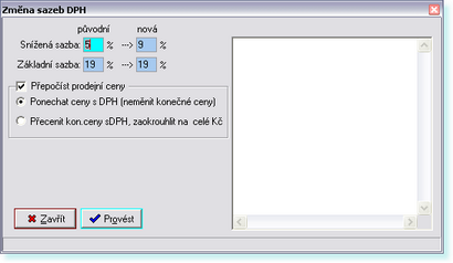 8 měnila dolní sazba z 5 na 9%: 5. Klepněte na tlačítko [Provést]. Tím dojde ke změně sazeb u položek v databázi. Podle uvážení může dojít také k přepočtení cen včetně DPH.