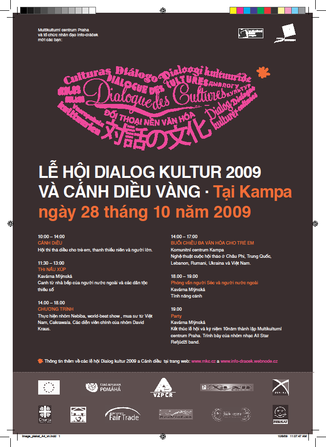 DIALOG 2009 A DRAKIÁDA Výsledkem jednání o spolupráci občanských sdružení MULTIKULTURNÍ CENTRUM PRAHA, BERKAT se dne 28. října 2009 na volném a uzavřeném prostoru Kampy konal DIALOG 2009 A DRAKIÁDA.