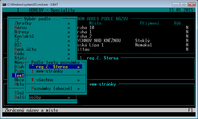 Klávesy F9, ShiftF9 a CtrlF9 byly použity pro funkce ovládání údaje Výb Prohlížení adresy, na níž je kurzor, je rozšířeno o detail poznámky - CtrlF10.