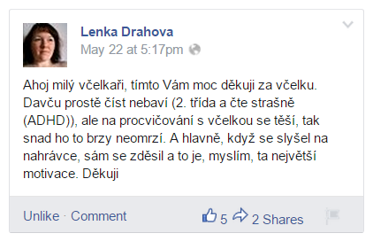 Děkuji moc, dostala jsem na Vás upozornění od spec. pedagožky paní Světlany Drábové, která nám pomáhá zvládat Vývojovou dysfázii a i z ní plynoucí poruchy učení.