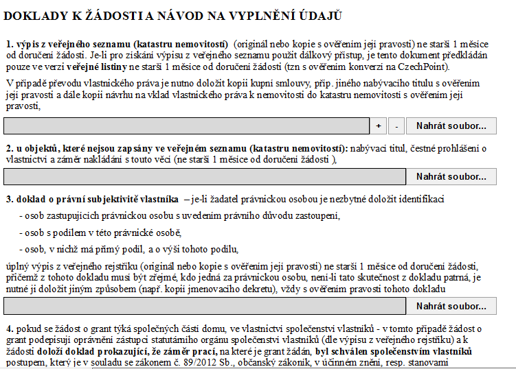 STRANA 14 A 15 FORMULÁŘE Doklady k žádosti Nahrát soubor Každý bod obsahuje návod ke zpracování. Žadatel pomocí funkce Nahrát soubor přihrává do formuláře vybrané doklady. 1. Výpis z veřejného seznamu přihrát sken výpisu z katastru nemovitostí 2.