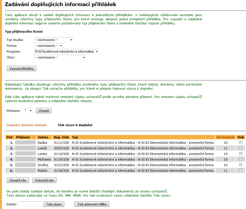 Obrázek 17 Tisk výzvy k doplnění údajů Individuální tisk pozvánek slouží pro tisk pozvánek každému uchazeči zvlášť (a to i historicky prostřednictvím odkazu zobrazit historická období).