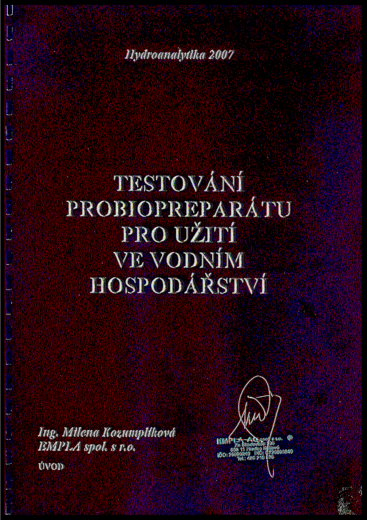 Hydroanalytika 27 TESTOVANI PROBIOPREPARATU PRO UZITI VE VODNIM HOSPODARSTVI Ing.