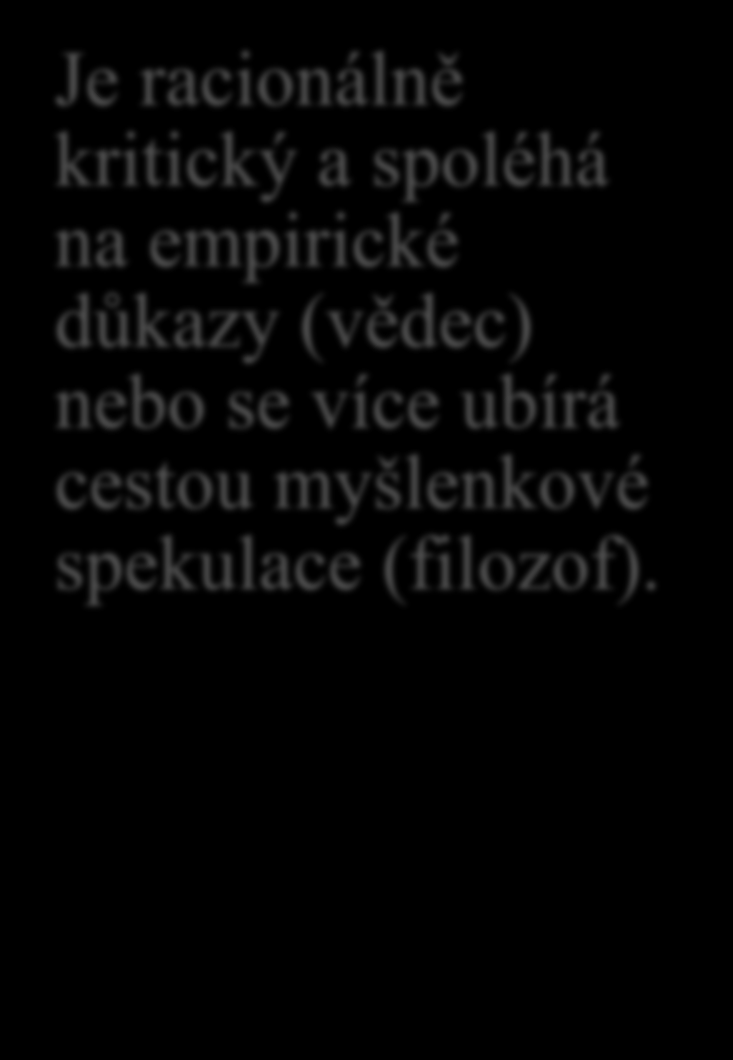 1) Teoretický typ osobnosti Jeho hlavní hodnotou je poznání a pravda. Abstraktní, vědecké nebo filozofické přístupy ke světu.