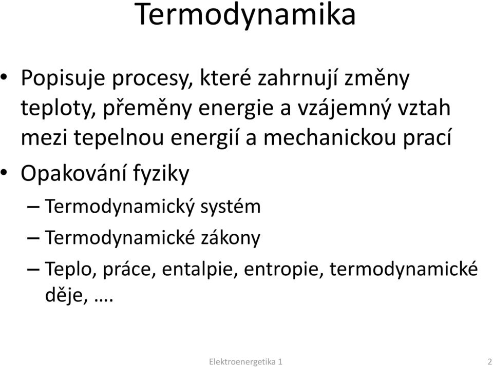 prací Opakování fyziky Termodynamický systém Termodynamické zákony