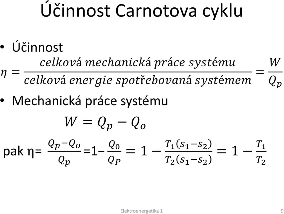 Mechanická práce systému W = Q p Q o pak η= Q p Q o Q p =1 Q