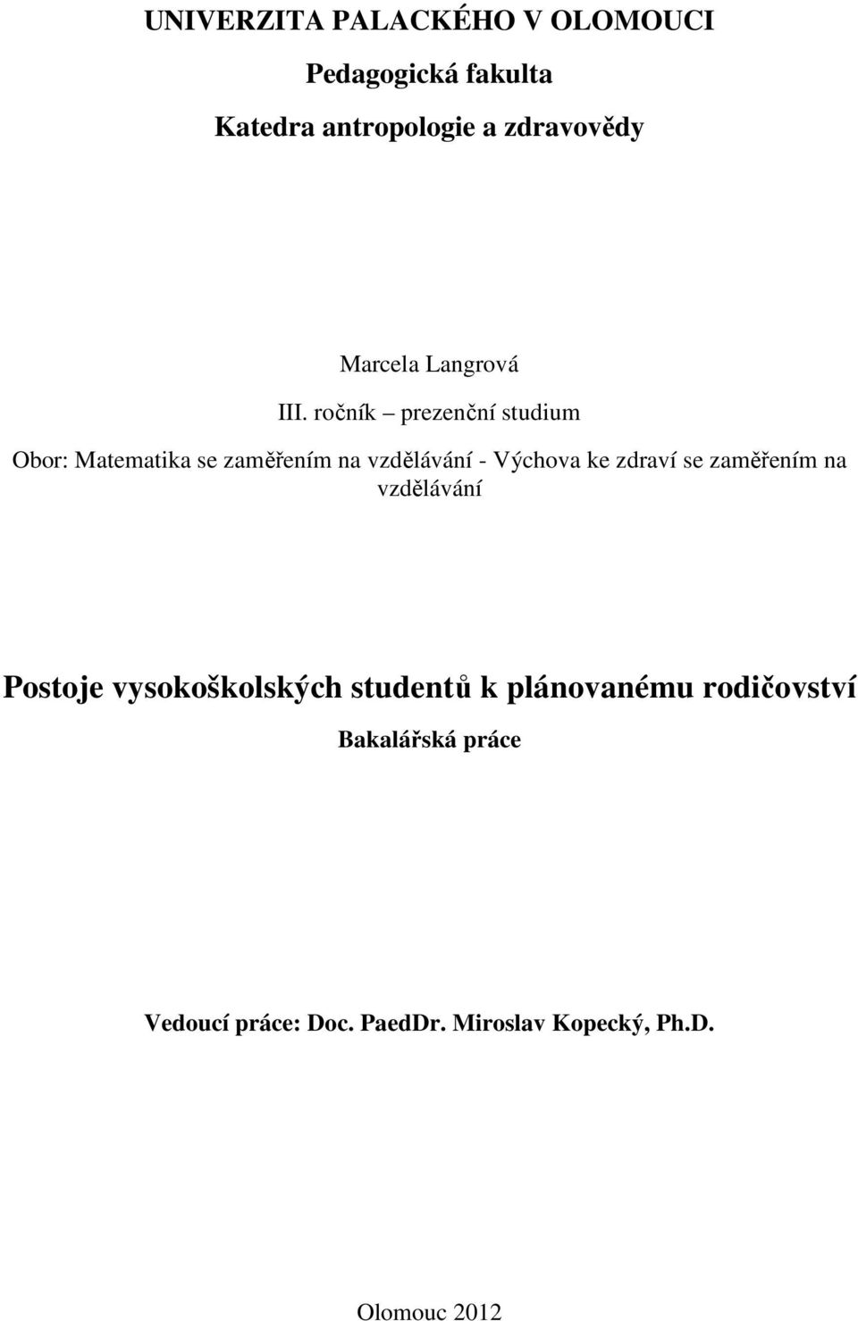 ročník prezenční studium Obor: Matematika se zaměřením na vzdělávání - Výchova ke zdraví se