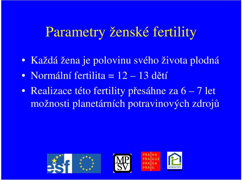 fertilita = 12 13 dtí Realizace této fertility