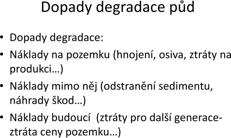 mimo něj (odstranění sedimentu, náhrady škod )