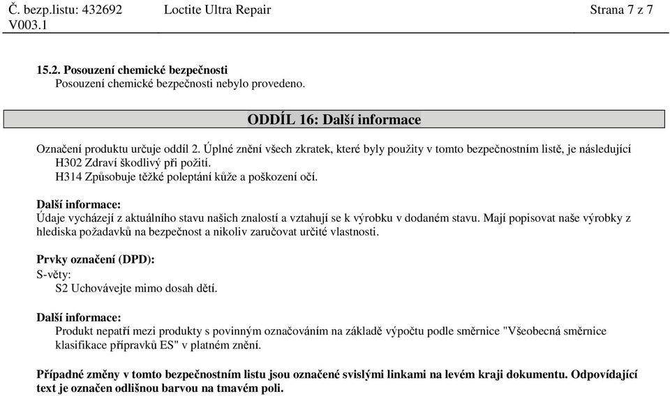 Další informace: Údaje vycházejí z aktuálního stavu našich znalostí a vztahují se k výrobku v dodaném stavu.