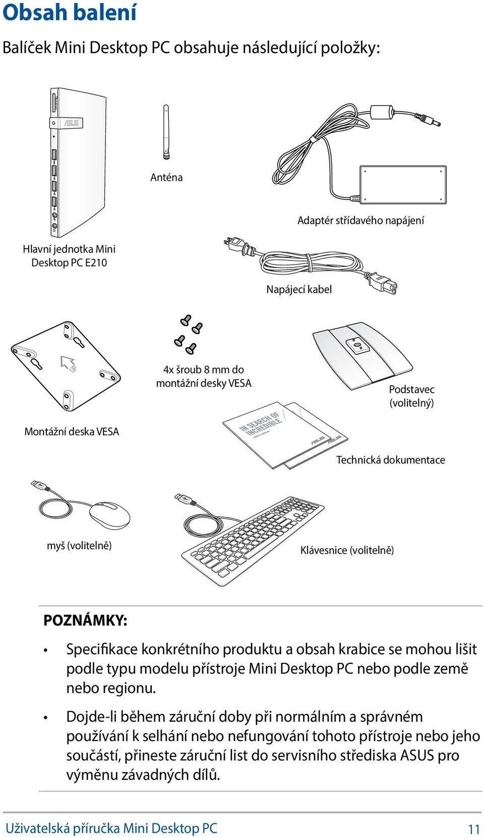 obsah krabice se mohou lišit podle typu modelu přístroje Mini Desktop PC nebo podle země nebo regionu.