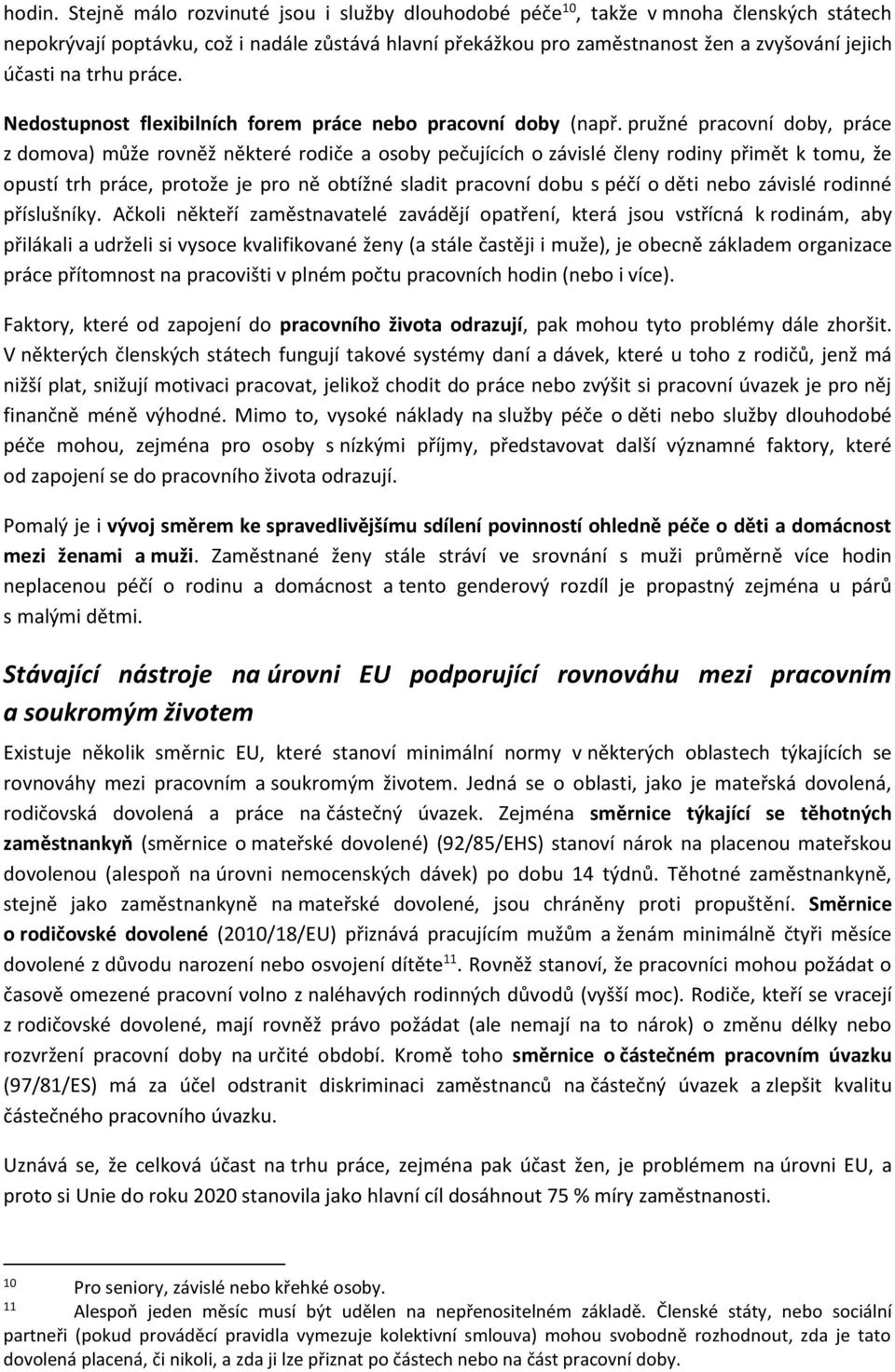 trhu práce. Nedostupnost flexibilních forem práce nebo pracovní doby (např.