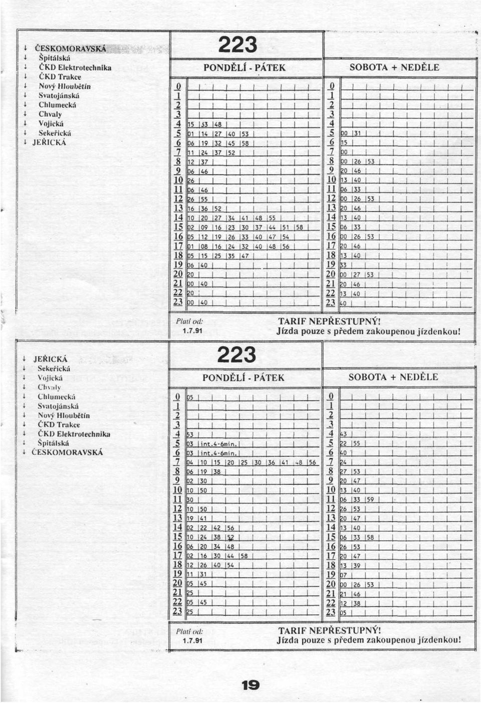 ly Chlumecká Svatojánská Nový Hloubětín ČKD Trakce ČKD Elektrotechnka Šptálská ČESKOMORAVSKÁ Platí od: TARF NEPŘESTUPNÝ.