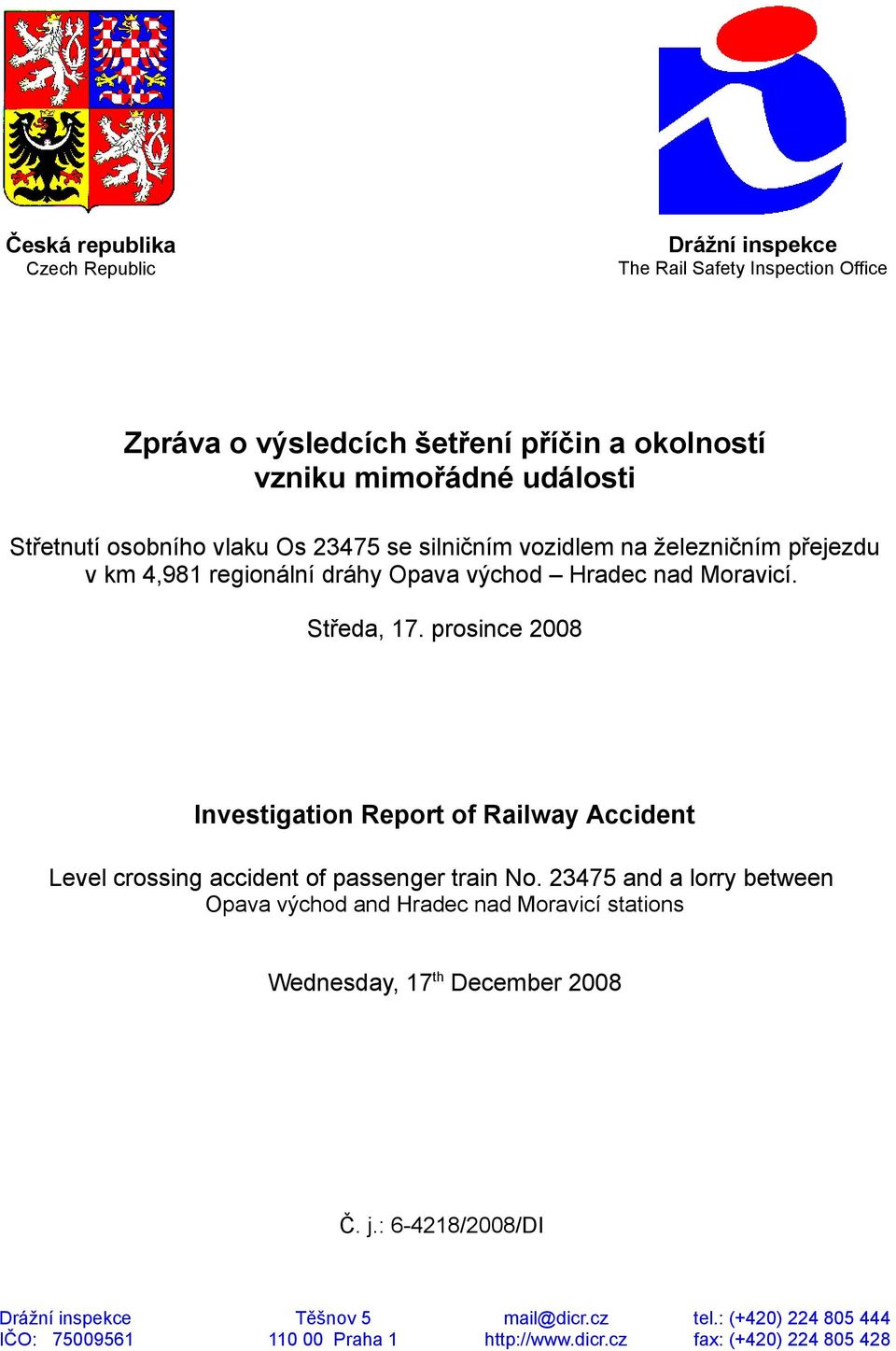 prosince 2008 Investigation Report of Railway Accident Level crossing accident of passenger train No.