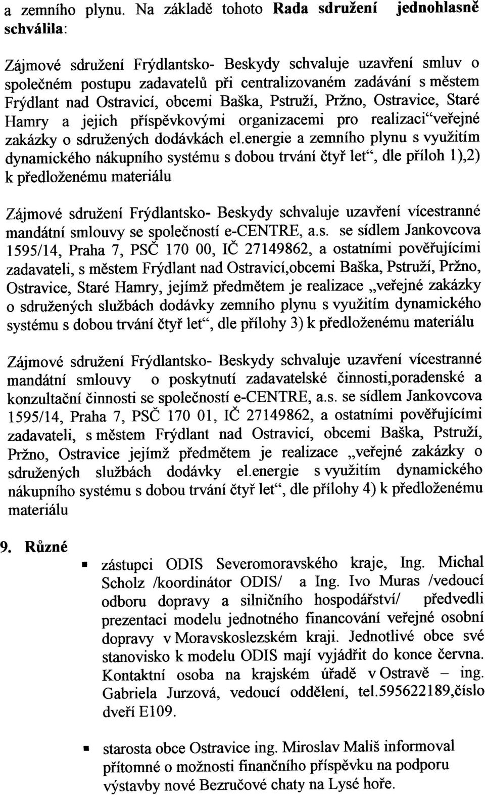 obcemi Baska, Pstruzi, Przo, Ostravice, Stare Hamry a jejich pfispevkovymi orgaizacemi pro realizaci"vefeje zakazky o sdru2eych dodavkach el.