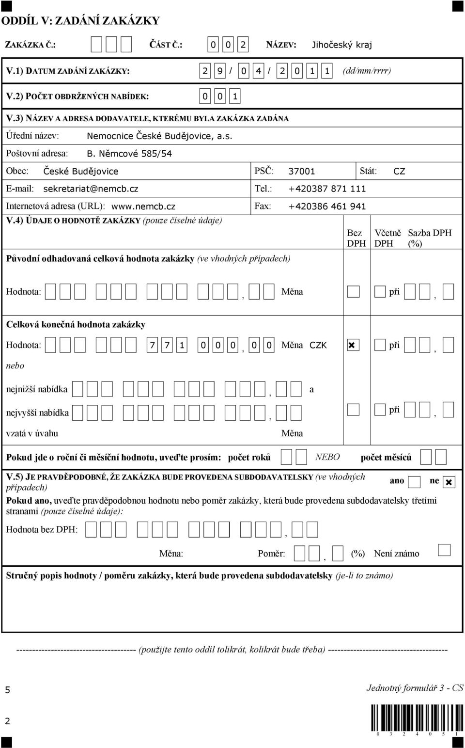 cz Tel.: +420387 871 111 Internetová adresa (URL): www.nemcb.cz Fax: +420386 461 941 V.