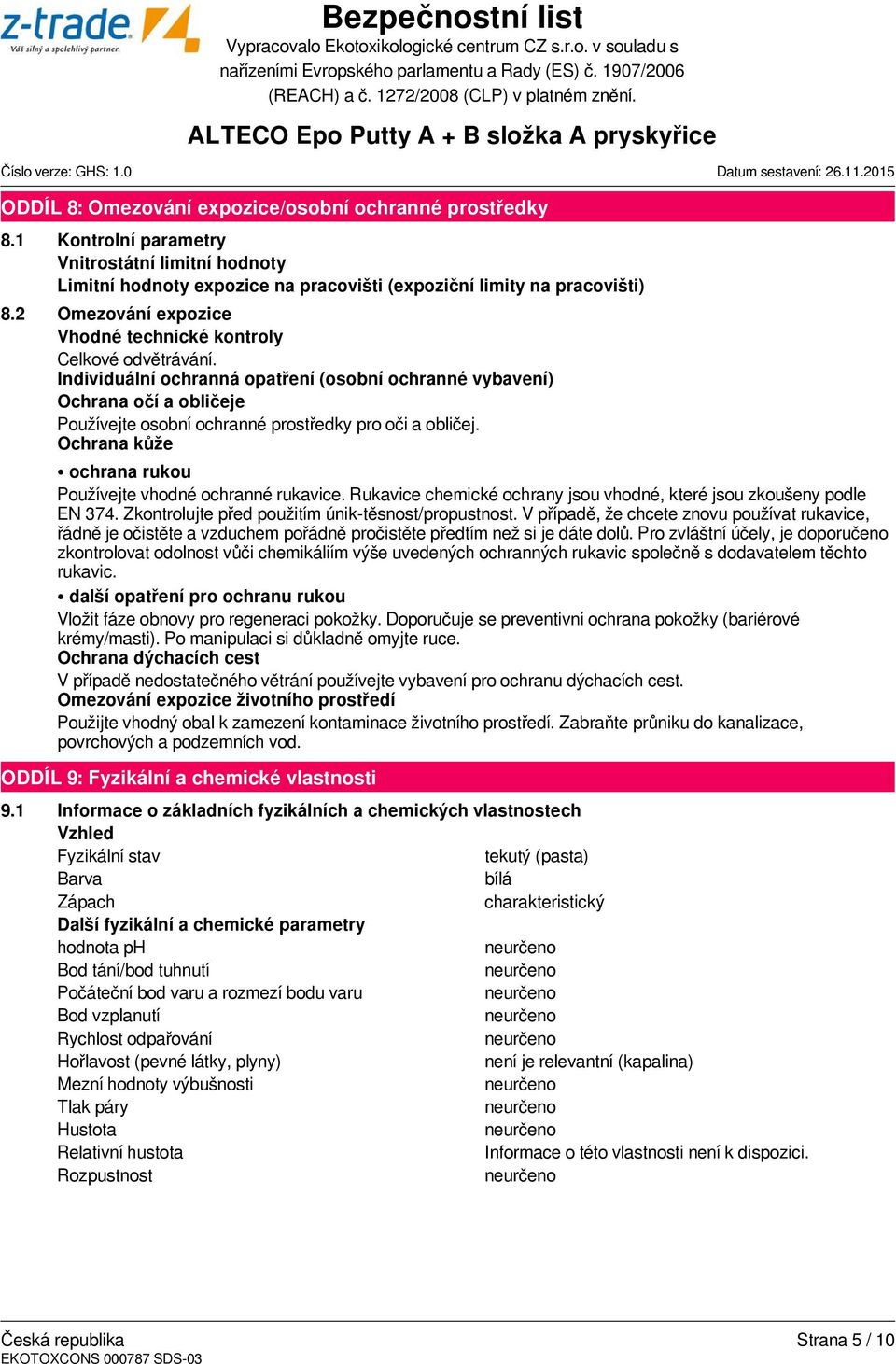 Individuální ochranná opatření (osobní ochranné vybavení) Ochrana očí a obličeje Používejte osobní ochranné prostředky pro oči a obličej.