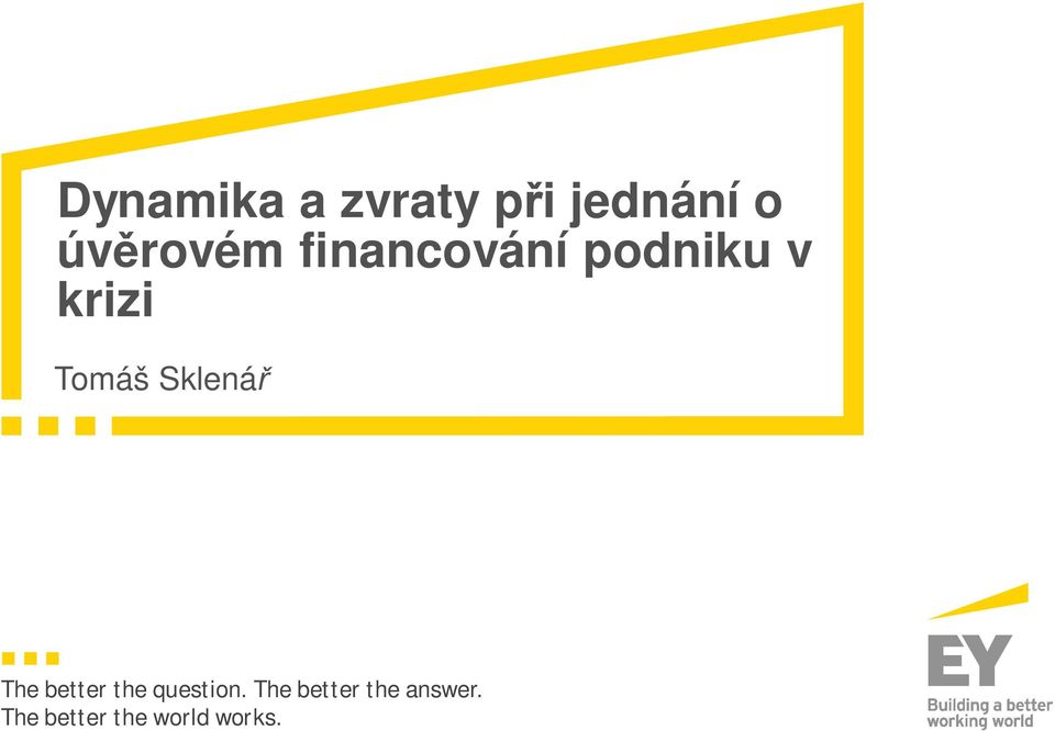 Tomáš Sklenář The better the question.