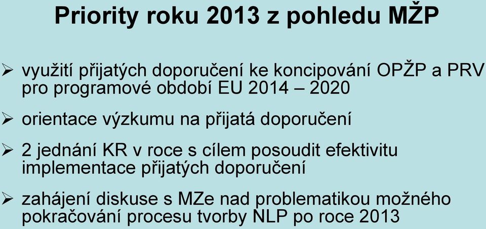 jednání KR v roce s cílem posoudit efektivitu implementace přijatých doporučení