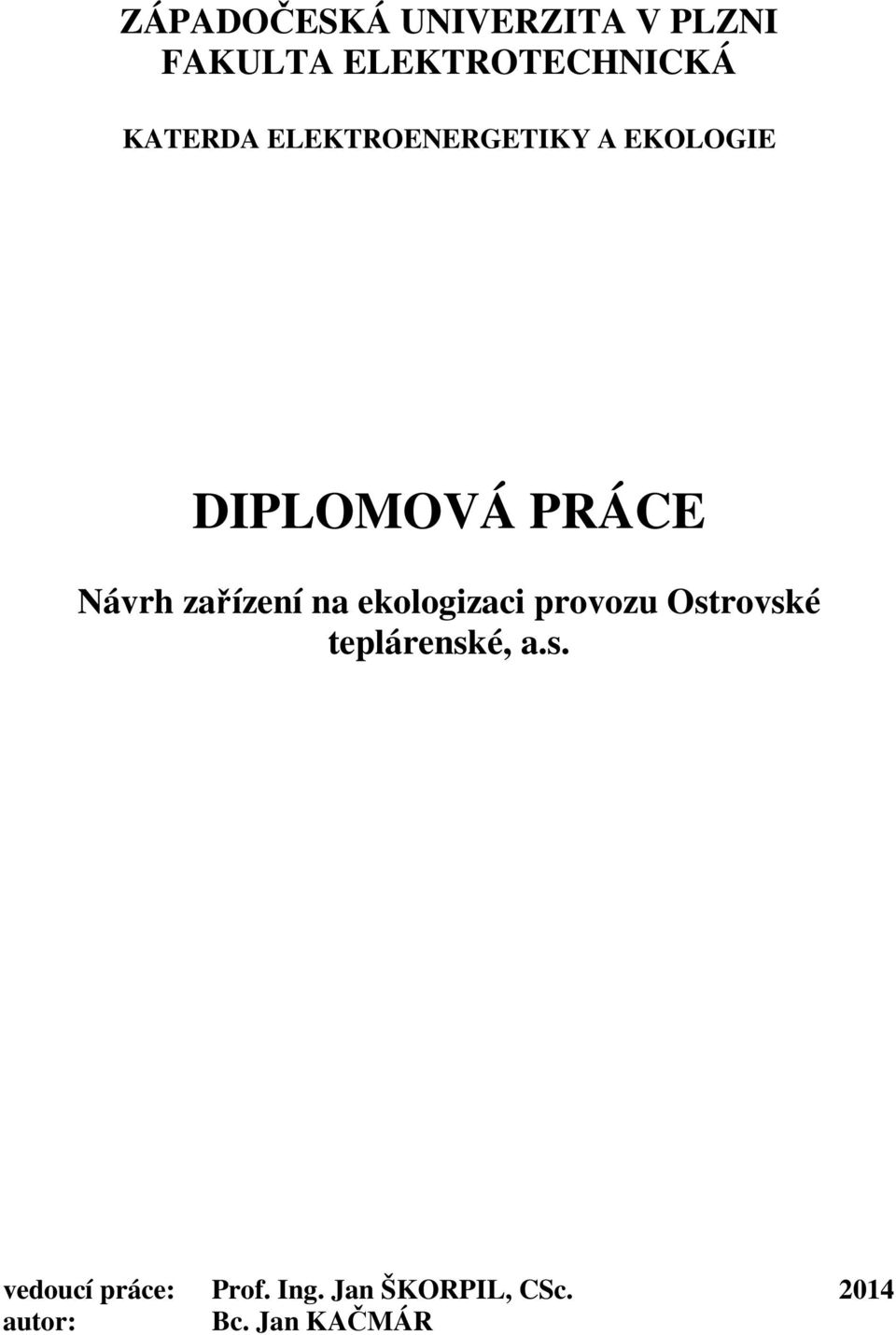 zařízení na ekologizaci provozu Ostrovské teplárenské, a.s. vedoucí práce: Prof.