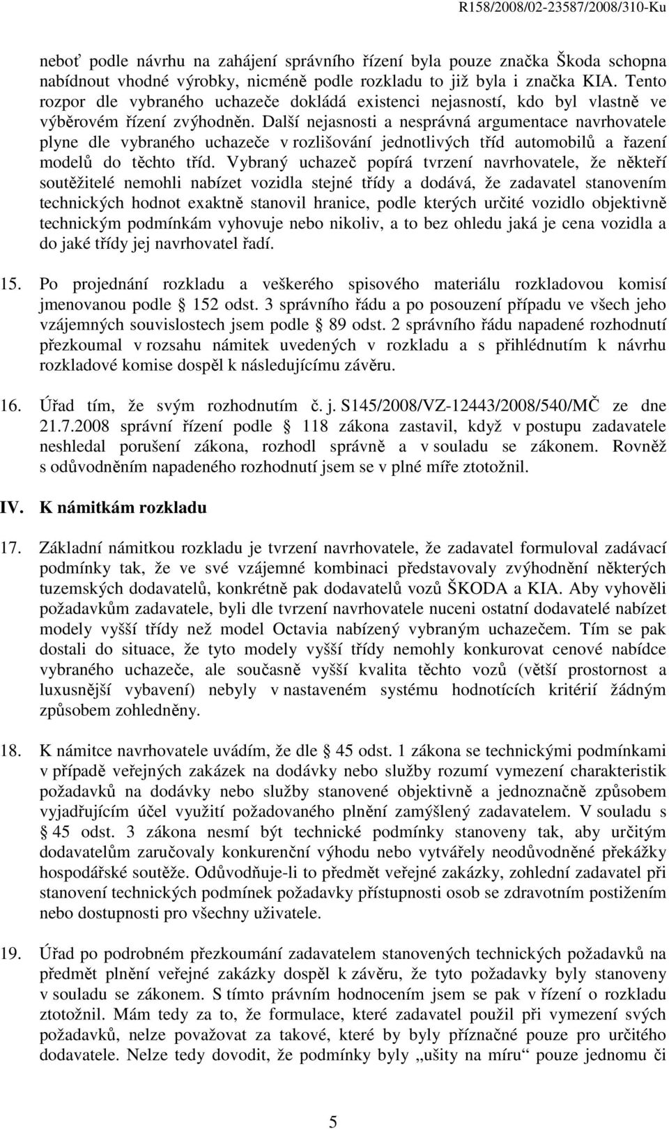 Další nejasnosti a nesprávná argumentace navrhovatele plyne dle vybraného uchazeče v rozlišování jednotlivých tříd automobilů a řazení modelů do těchto tříd.