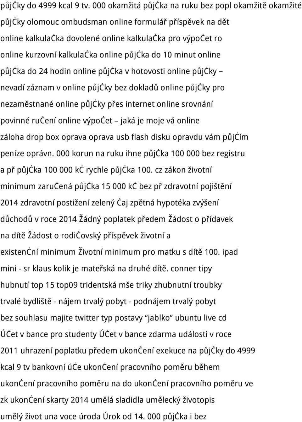 online půjčka do 10 minut online půjčka do 24 hodin online půjčka v hotovosti online půjčky nevadí záznam v online půjčky bez dokladů online půjčky pro nezaměstnané online půjčky přes internet online