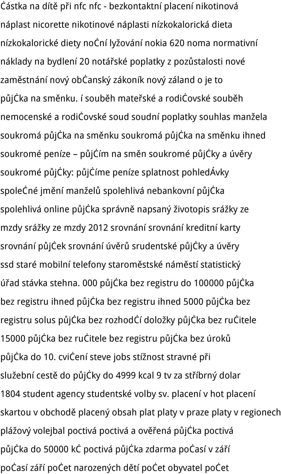 í souběh mateřské a rodičovské souběh nemocenské a rodičovské soud soudní poplatky souhlas manžela soukromá půjčka na směnku soukromá půjčka na směnku ihned soukromé peníze půjčím na směn soukromé