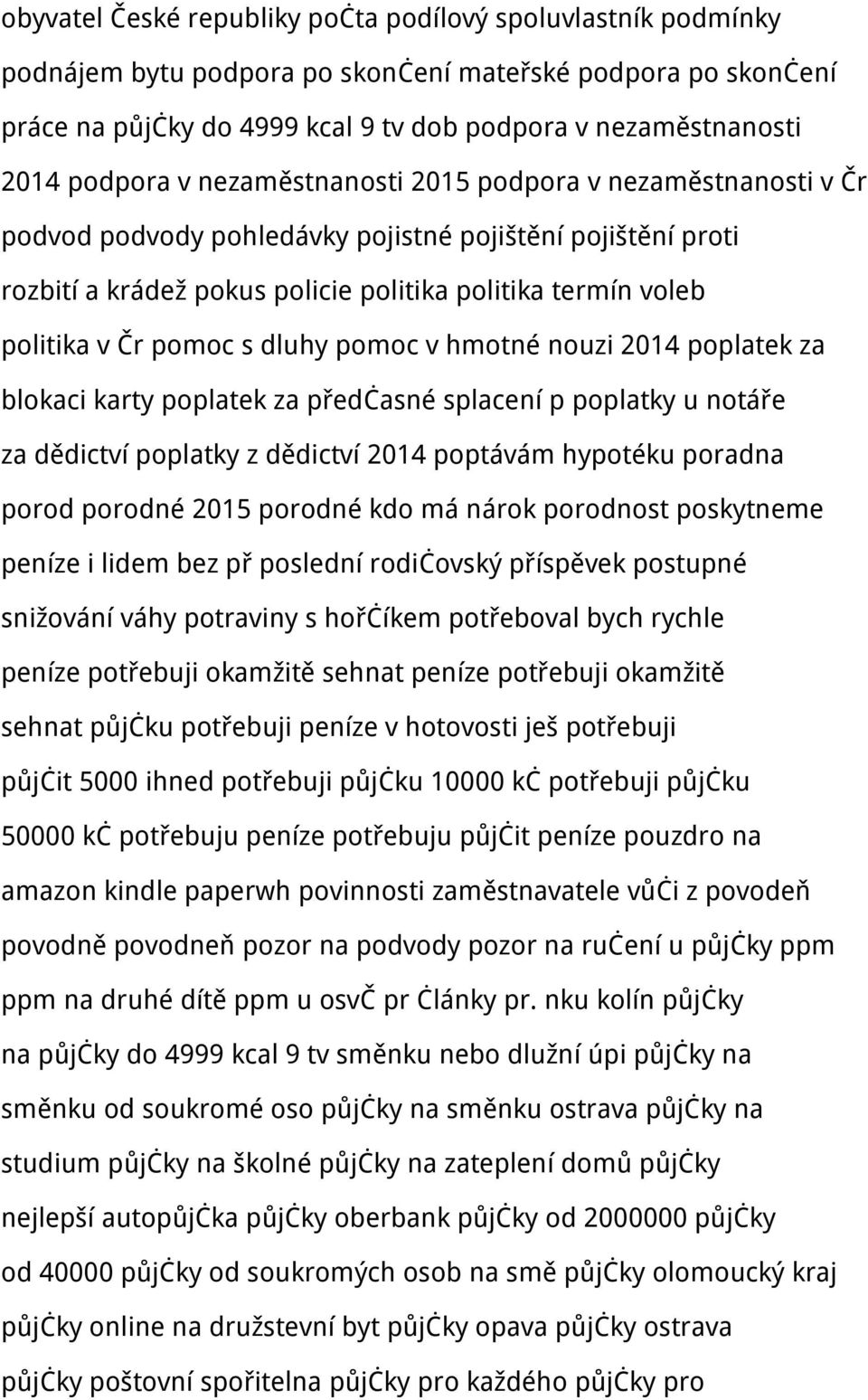 pomoc s dluhy pomoc v hmotné nouzi 2014 poplatek za blokaci karty poplatek za předčasné splacení p poplatky u notáře za dědictví poplatky z dědictví 2014 poptávám hypotéku poradna porod porodné 2015