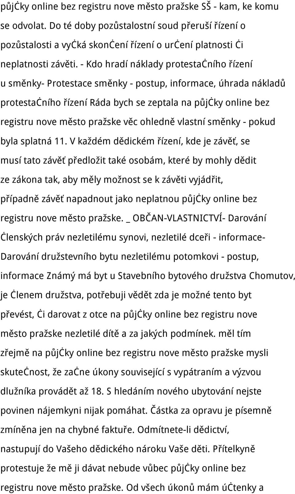 - Kdo hradí náklady protestačního řízení u směnky- Protestace směnky - postup, informace, úhrada nákladů protestačního řízení Ráda bych se zeptala na půjčky online bez registru nove město pražske věc