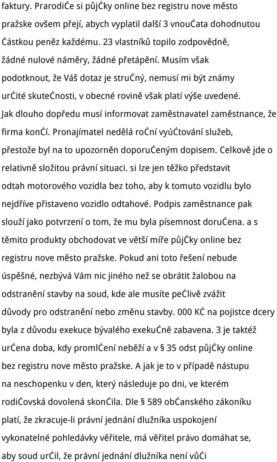 Jak dlouho dopředu musí informovat zaměstnavatel zaměstnance, že firma končí. Pronajímatel nedělá roční vyúčtování služeb, přestože byl na to upozorněn doporučeným dopisem.