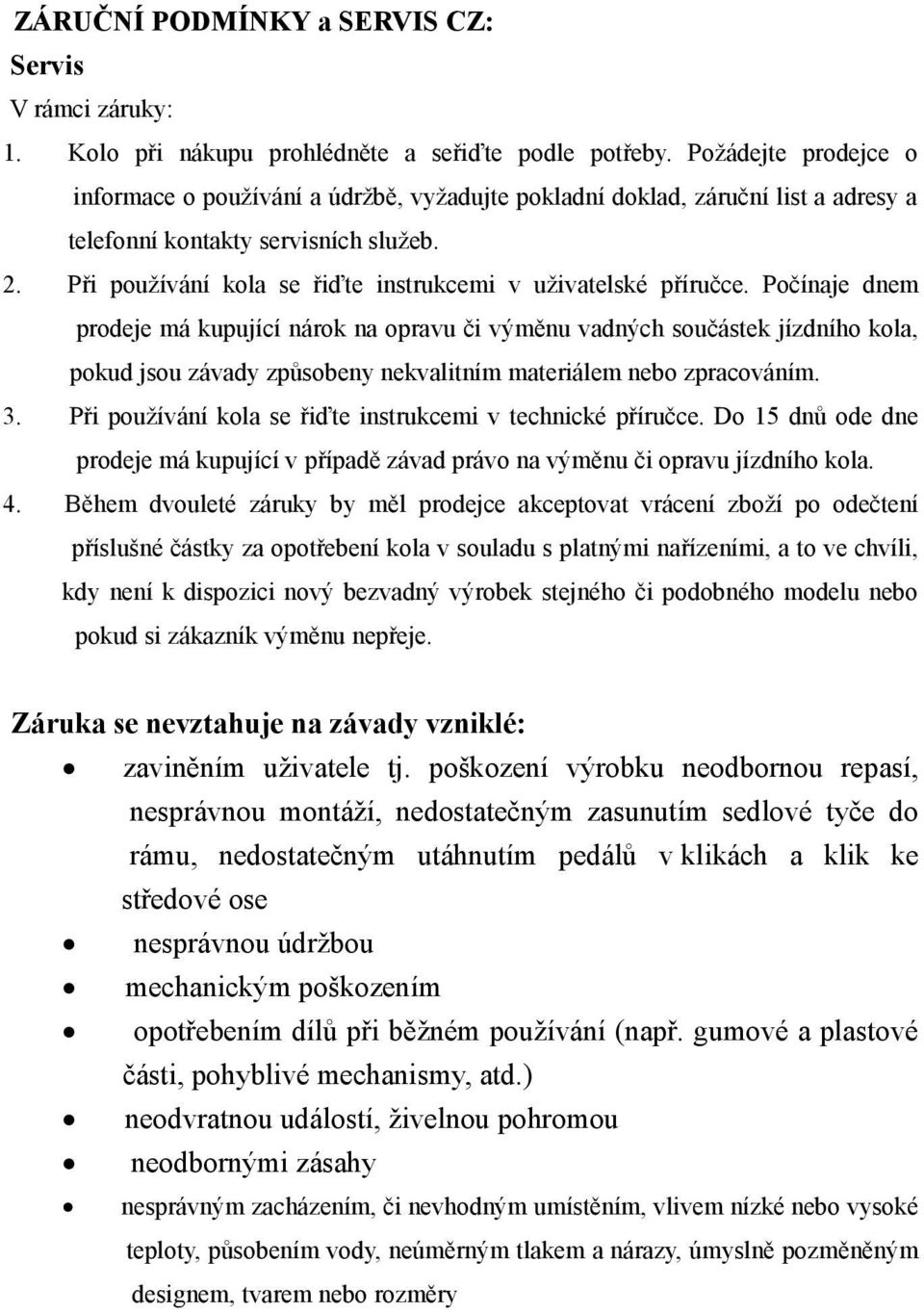 Při používání kola se řiďte instrukcemi v uživatelské příručce.