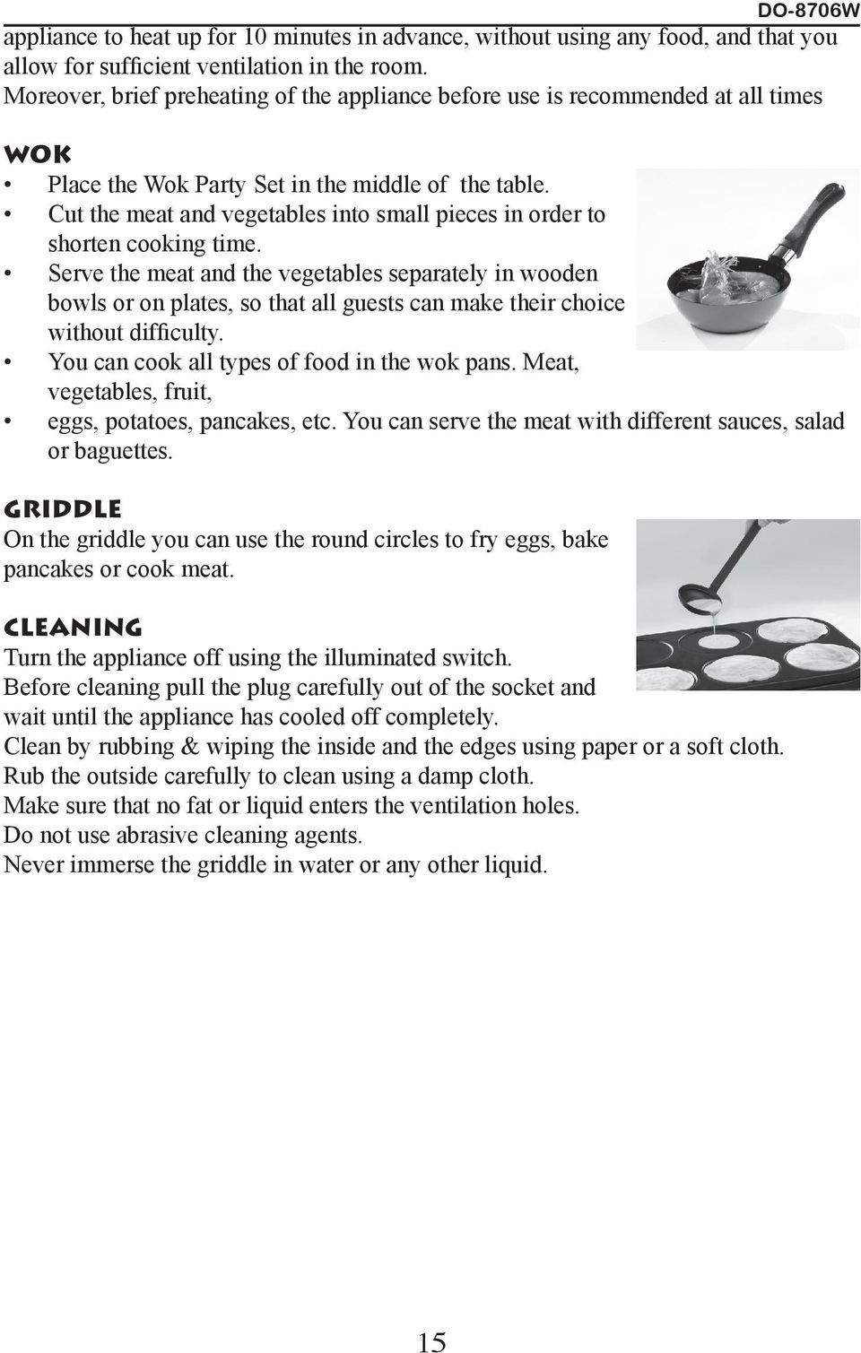 Cut the meat and vegetables into small pieces in order to shorten cooking time.