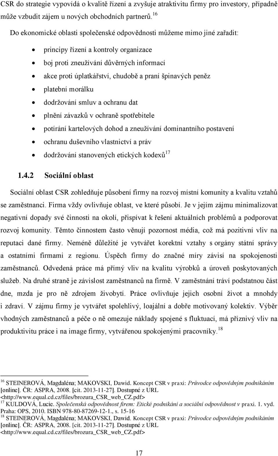 špinavých peněz platební morálku dodržování smluv a ochranu dat plnění závazků v ochraně spotřebitele potírání kartelových dohod a zneužívání dominantního postavení ochranu duševního vlastnictví a