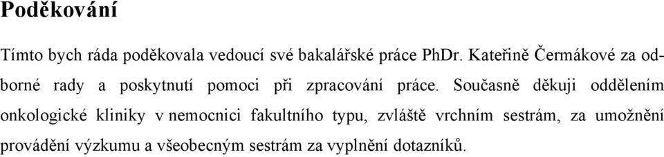 Současně děkuji oddělením onkologické kliniky v nemocnici fakultního typu,