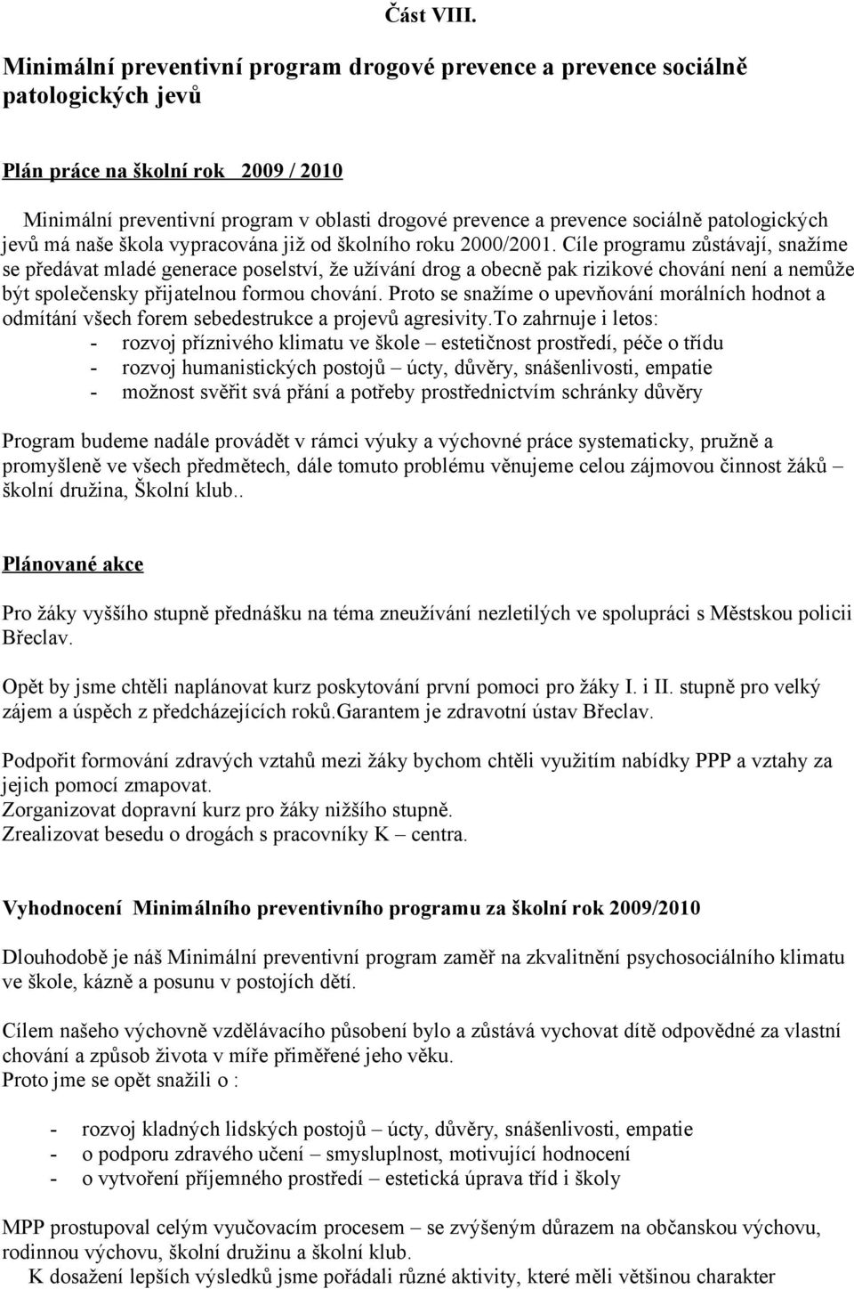 patologických jevů má naše škola vypracována již od školního roku 2000/2001.