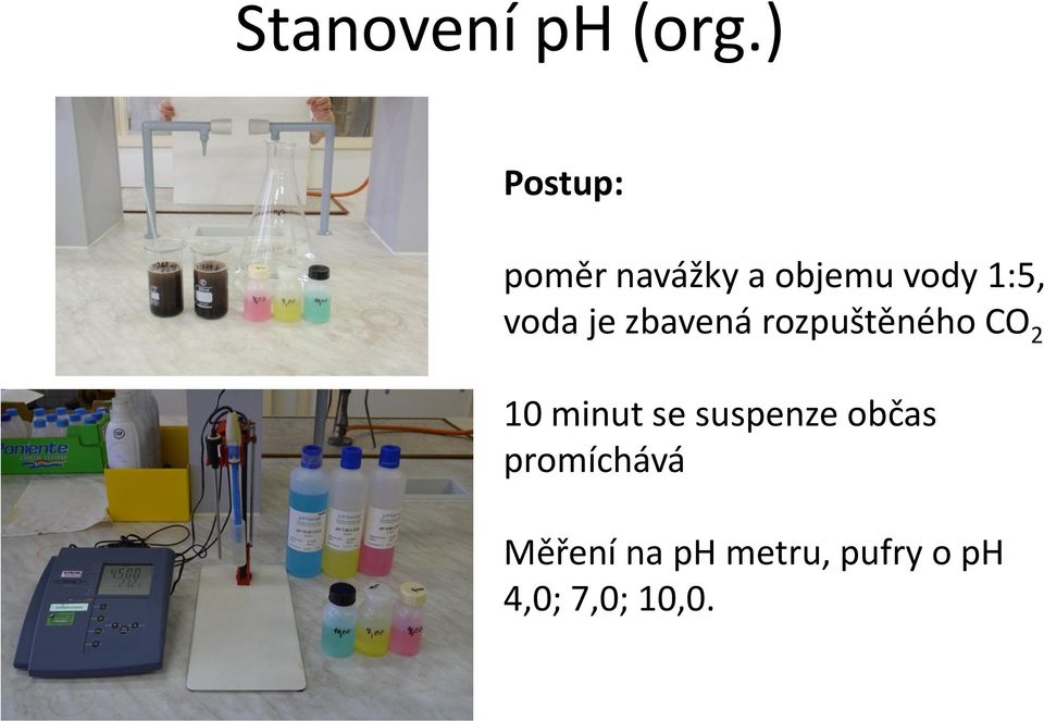 voda je zbavená rozpuštěného CO 2 10 minut